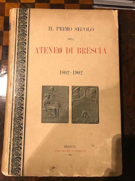 Il primo secolo dell'Ateneo di Brescia 1802-1902