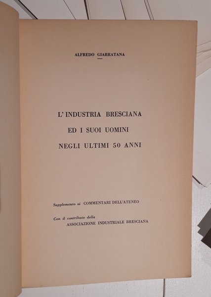 L'Industria Bresciana ed i suoi Uomini negli Ultimi 50 Anni