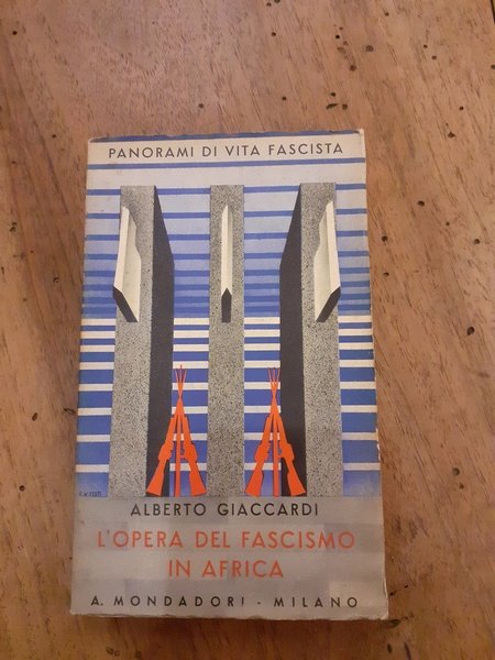 L'opera del fascismo in Africa. Panorami di vita fascista