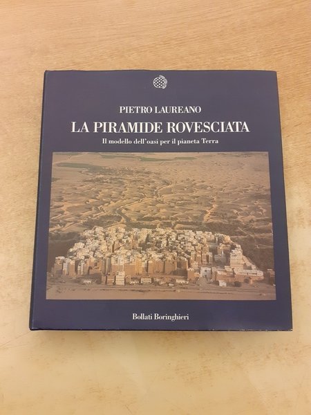 La piramide rovesciata. Il modello dell'oasi per il pianeta Terra