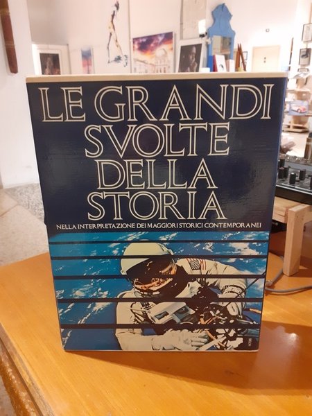 Le grandi svolte della storia. Nella interpretazione dei maggiori storici …