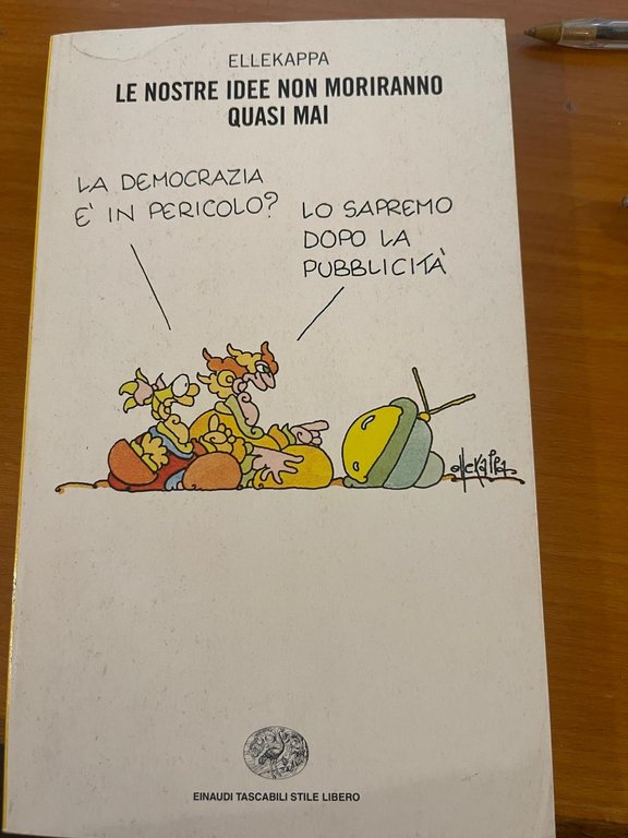 Le nostre idee non moriranno quasi mai