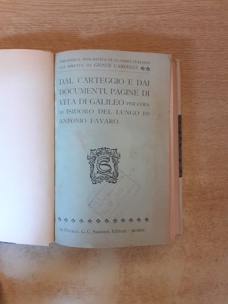 Pagine di vita di Galileo dal carteggio e dai documenti …