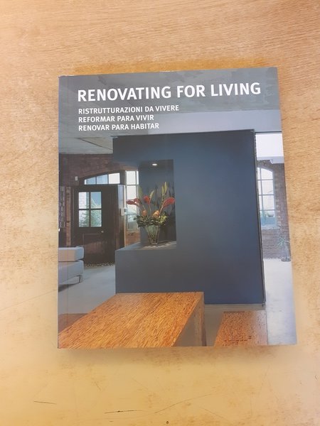 Renovating for living. Ristrutturazioni da vivere. Reformar para vivir. Renovar …