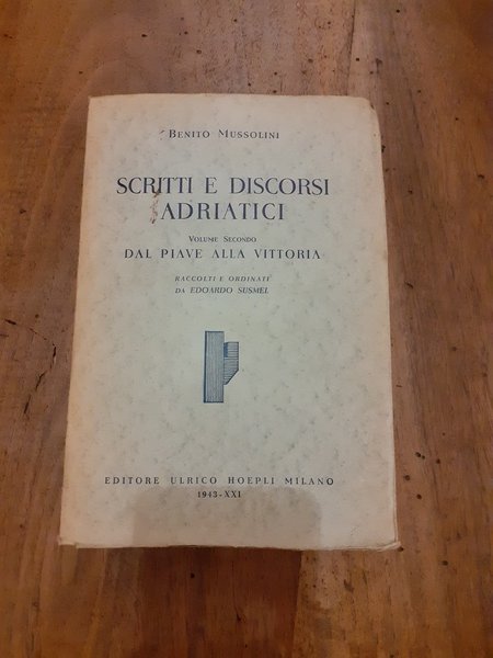 Scritti e discorsi adriatici. Volume Secondo. Dal Piave alla vittoria | Immagine Gallery 1