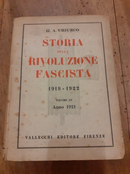 Storia della rivoluzione fascista 1919-1922. Volume III Anno 1921