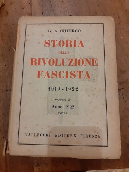 Storia della rivoluzione fascista 1919-1922. Volume IV Anno 1922. Parte …