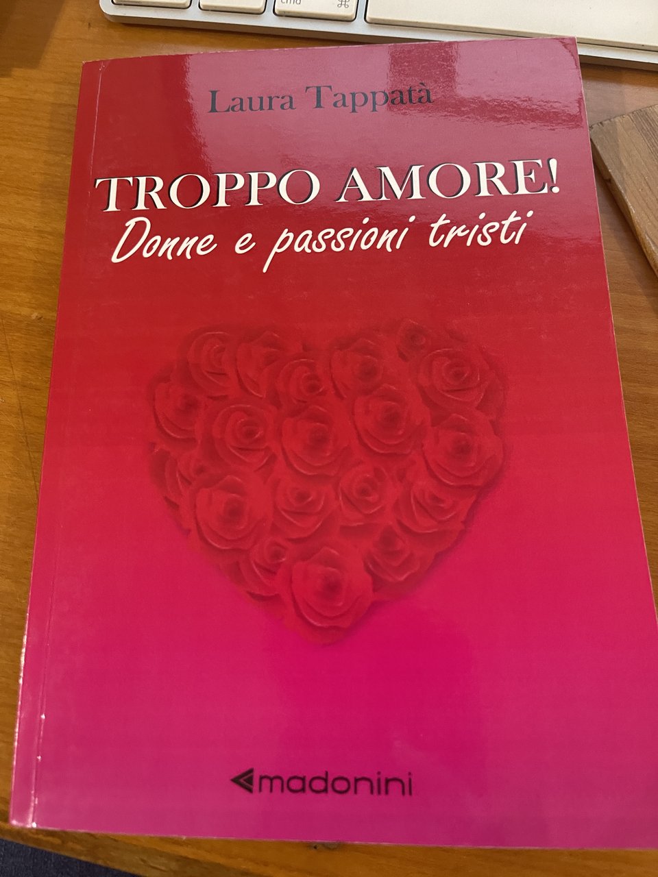 Troppo Amore! Donne E Passioni Tristi