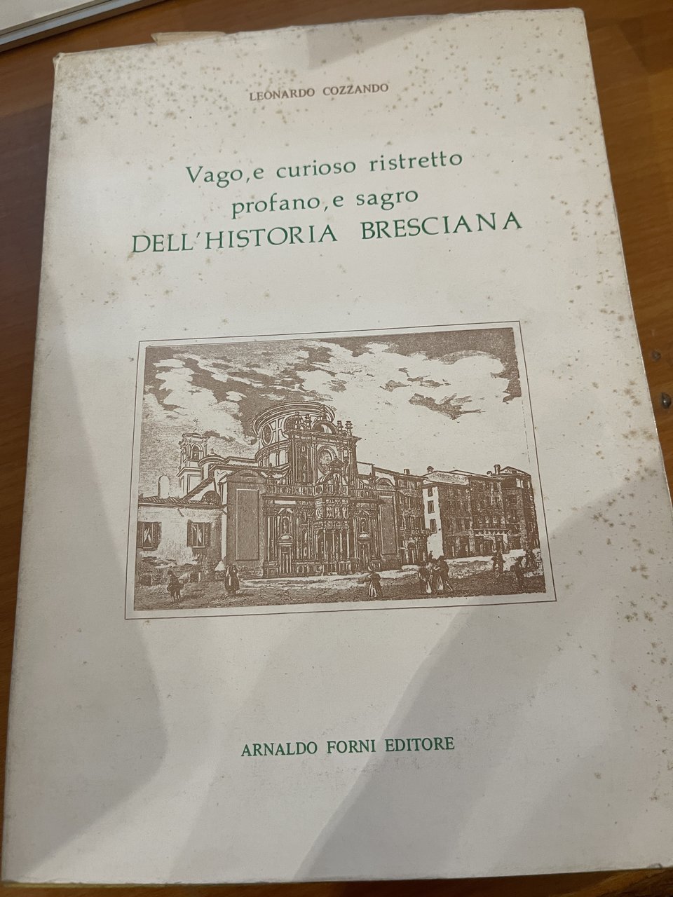 Vago, e curioso ristretto profano, e sagro dell'historia bresciana