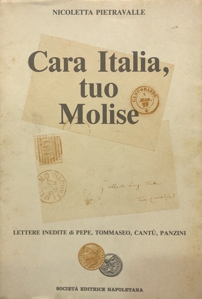 CARA ITALIA, TUO MOLISE. Lettere inedite di Pepe, Tommaseo. Cant�, …