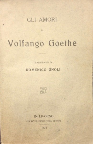 GLI AMORI DI VOLFANGO GOETHE