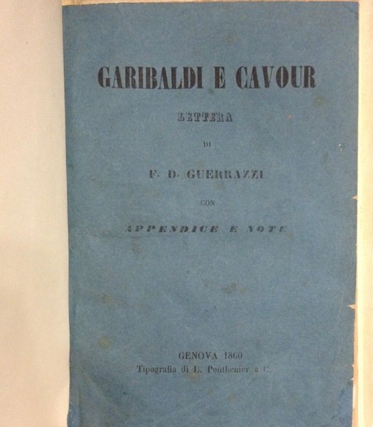 GARIBALDI E CAVOUR Lettera di F.Guerrazzi con appendice e note