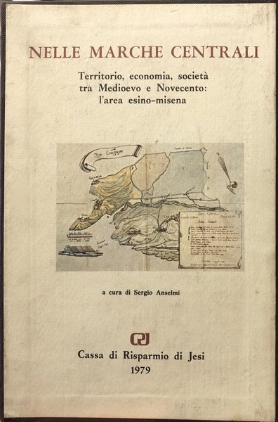 NELLE MARCHE CENTRALI. Territorio, economia, societˆ tra Medioevo e Novecento: …