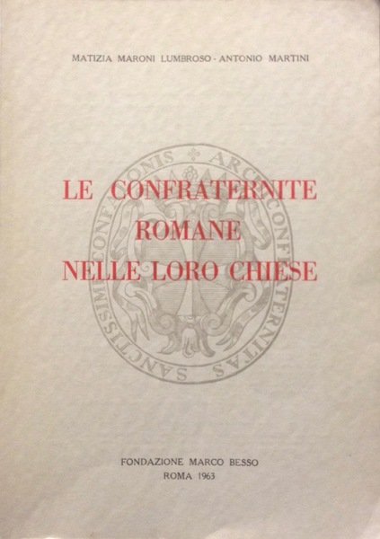 LE CONFRATERNITE ROMANE NELLE LORO CHIESE