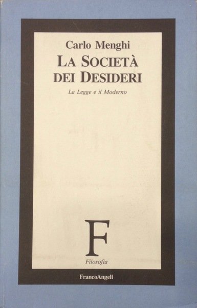 LA SOCIETA' DEI DESIDERI La Legge e il Moderno