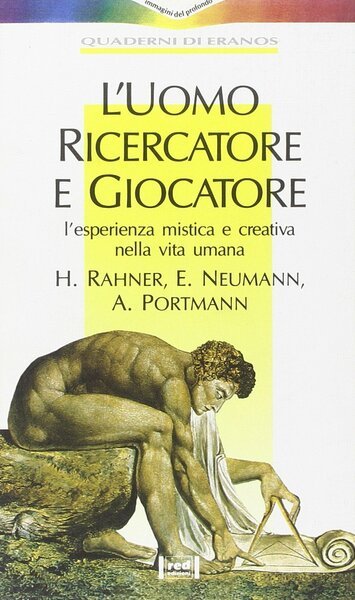 L'UOMO RICERCATORE E GIOCATORE. L'esperienza mistica e creativa nella vita …