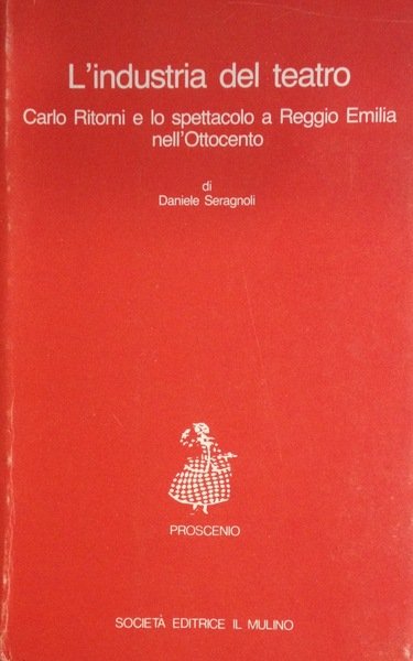 L'INDUSTRIA DEL TEATRO Carlo Ritorni e lo spettacolo a Reggio …