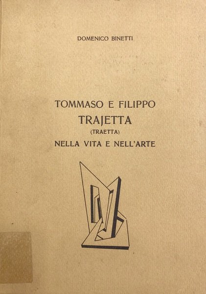 TOMMASO E FILIPPO TRAJETTA (TRAETTA) NELLA VITA E NELL'ARTE