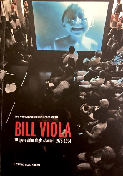 BILL VIOLA. 10 opere video single channel 1976-1994