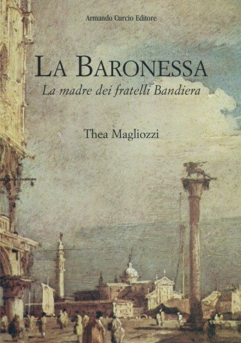 LA BARONESSA. La madre dei fratelli Bandiera