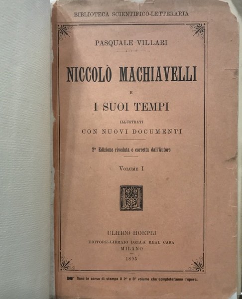 MACHIAVELLI E I SUOI TEMPI. Illustrati con nuovi documenti