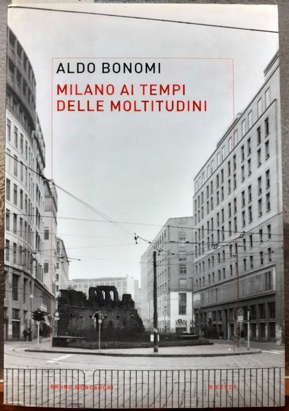 MILANO AI TEMPI DELLE MOLTITUDINI: VIVERE, LAVORARE, PRODURRE NELLA CITTA' …