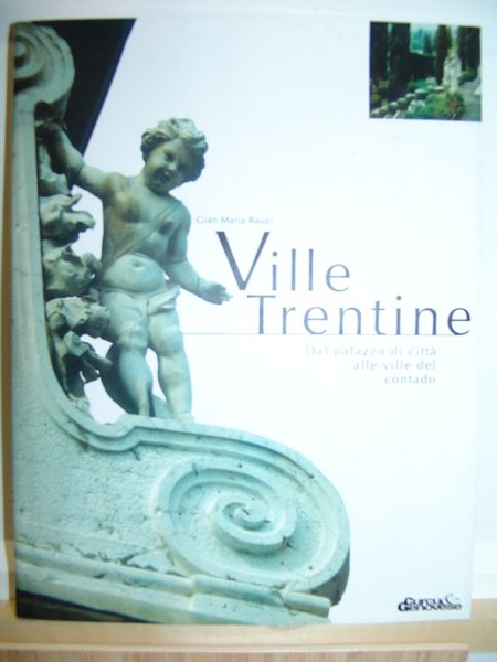VILLE TRENTINE: Dal palazzo di città alle ville del contado.,