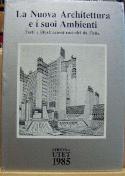 LA NUOVA ARCHITETTURA E I SUOI AMBIENTI. Testi e illustrazioni …