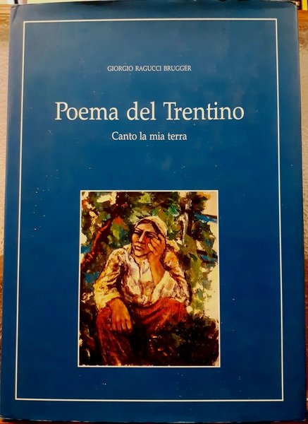 POEMA DEL TRENTINO: CANTO LA MIA TERRA.,