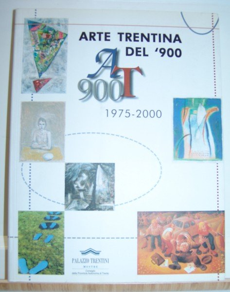 ARTE TRENTINA DEL '900 (1975-2000)., Catalogo Mostra. Trento. settembre-ottobre 2003.,
