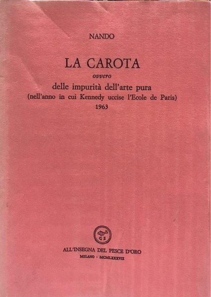 LA CAROTA, OVVERO DELLE IMPURITA' DELL'ARTE PURA (NELL'ANNO IN CUI …