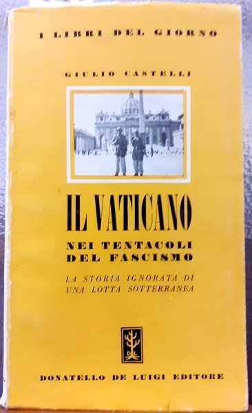 IL VATICANO NEI TENTACOLI DEL FASCISMO: LA STORIA IGNORATA DI …