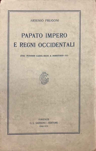 PAPATO, IMPERO E REGNI OCCIDENTALI (DAL PERIODO CAROLINGIO A INNOCENZO …