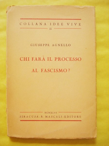 CHI FARA' IL PROCESSO AL FASCISMO?.,