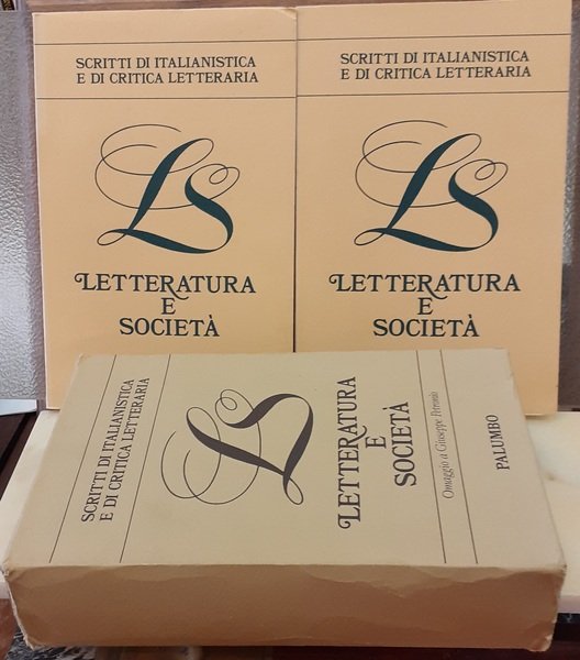 LETTERATURA E SOCIETA'. SCRITTI DI ITALIANISTICA E DI CRITICA LETTERARIA …