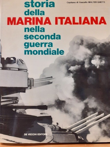 STORIA DELLA MARINA ITALIANA NELLA SECONDA GUERRA MONDIALE.,