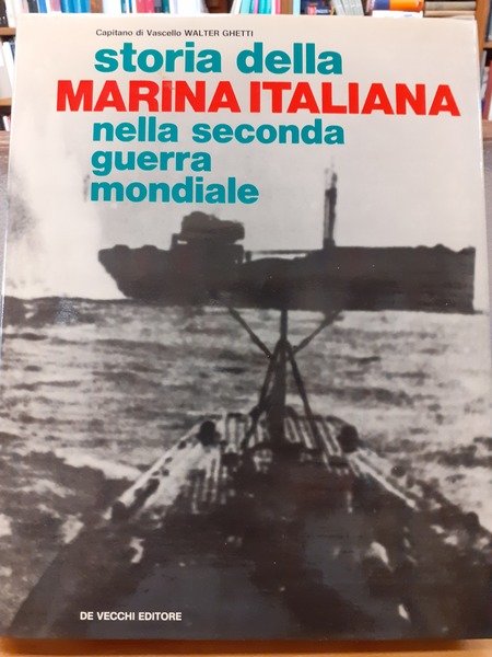 STORIA DELLA MARINA ITALIANA NELLA SECONDA GUERRA MONDIALE.,