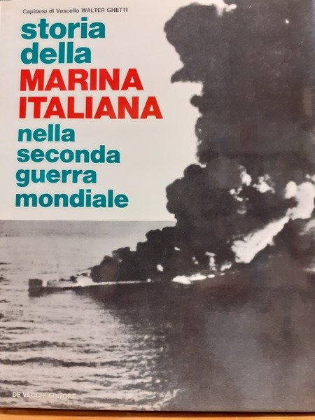 STORIA DELLA MARINA ITALIANA NELLA SECONDA GUERRA MONDIALE.,