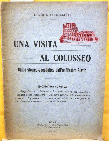 UNA VISITA AL COLOSSEO: GUIDA STORICO-ANEDDOTICA DELL'ANFITEATRO FLAVIO.,