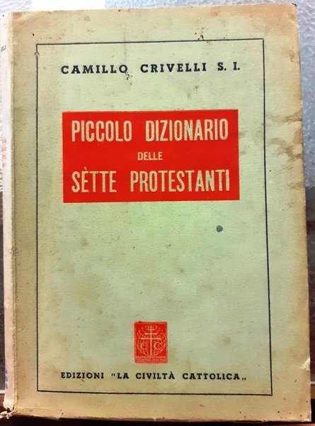 PICCOLO DIZIONARIO DELLE SETTE PROTESTANTI.,