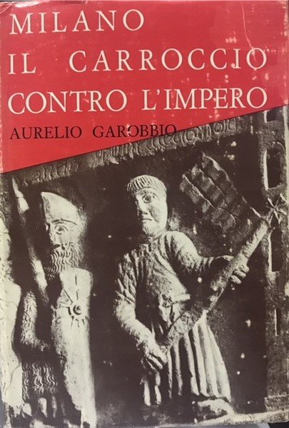 MILANO: IL CARROCCIO CONTRO L'IMPERO.