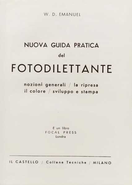 NUOVA GUIDA PRATICA DEL FOTODILETTANTE. NOZIONI GENERALI-LA RIPRESA-IL COLORE-SVILUPPO E …
