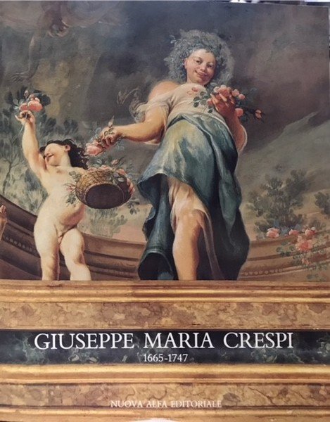 GIUSEPPE MARIA CRESPI 1665-1747., Catalogo della Mostra. Bologna -settembre-novembre 1990.,