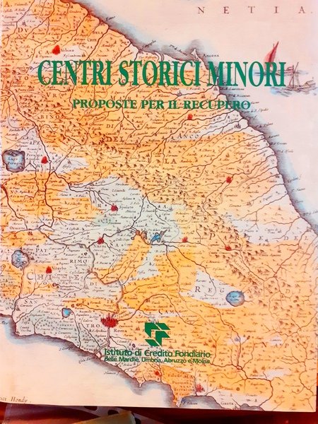 CENTRI STORICI MINORI: PROPOSTE PER IL RECUPERO., Istituto di Credito …