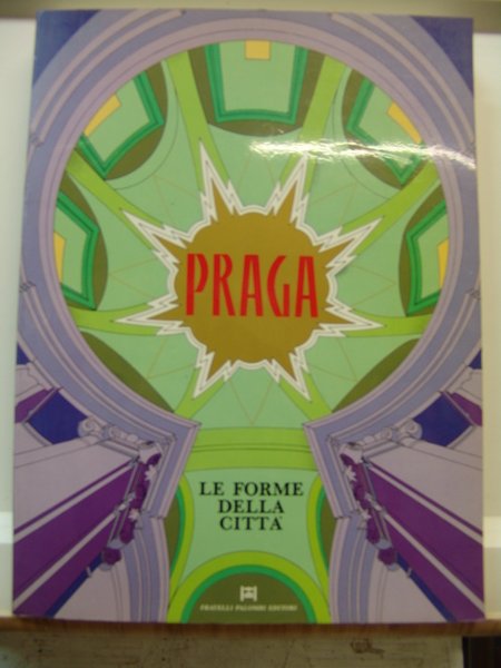 PRAGA, LE FORME DELLA CITTA'. RESTAURO E RIUSO DEGLI EDIFICI …