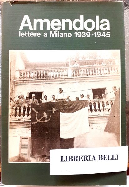 LETTERE A MILANO 1939-1945.,