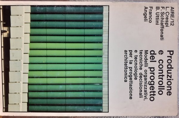 PRODUZIONE E CONTROLLO DEL PROGETTO: MODELLI ORGANIZZATIVI, TECNICHE DECISIONALI E …