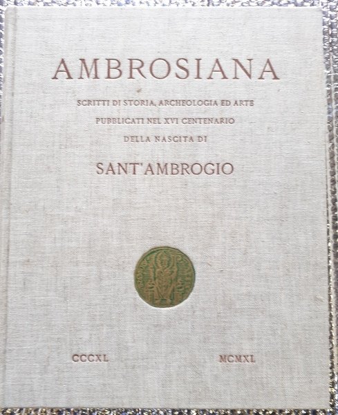 AMBROSIANA. SCRITTI DI STORIA, ARCHEOLOGIA ED ARTE PUBBLICATI NEL XVI …