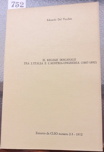 IL REGIME DOGANALE TRA L'ITALIA E L'AUSTRIA-UNGHERIA (1887-1892).,