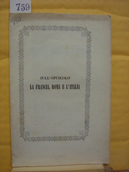 SULL'OPUSCOLO: LA FRANCIA, ROMA E L'ITALIA. DEL VISCONTE DE LA …